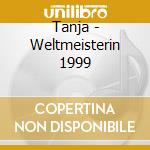 Tanja - Weltmeisterin 1999 cd