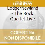 Lodge/Newland - The Rock Quartet Live cd