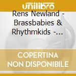 Rens Newland - Brassbabies & Rhythmkids - Manchildparty cd musicale di Rens Newland
