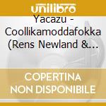 Yacazu - Coollikamoddafokka (Rens Newland & Flip Philipp) cd musicale di Yacazu