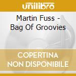 Martin Fuss - Bag Of Groovies cd musicale di Martin Fuss