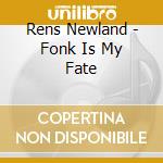 Rens Newland - Fonk Is My Fate cd musicale di Rens Newland