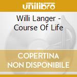 Willi Langer - Course Of Life cd musicale di Willi Langer