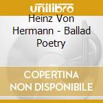 Heinz Von Hermann - Ballad Poetry cd