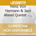 Heinz Von Hermann & Jazz Ahead Quintet - A Standard Treatment cd