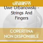 Uwe Urbanowski - Strings And Fingers cd