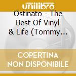 Ostinato - The Best Of Vinyl & Life (Tommy Boeroecz & Rens Newland cd musicale di Ostinato