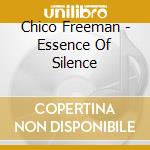 Chico Freeman - Essence Of Silence cd