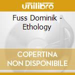 Fuss Dominik - Ethology cd musicale di Fuss Dominik