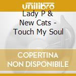 Lady P & New Cats - Touch My Soul cd