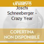 Joschi Schneeberger - Crazy Year cd