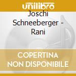 Joschi Schneeberger - Rani cd