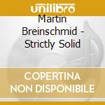 Martin Breinschmid - Strictly Solid cd