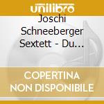 Joschi Schneeberger Sextett - Du Und Ich cd