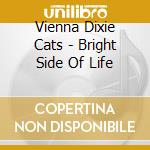 Vienna Dixie Cats - Bright Side Of Life cd