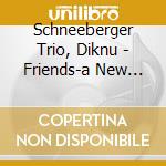 Schneeberger Trio, Diknu - Friends-a New Colour In cd