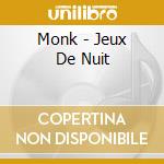 Monk - Jeux De Nuit cd