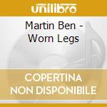 Martin Ben - Worn Legs cd