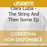 Clara Luzia - The String And Then Some Ep cd