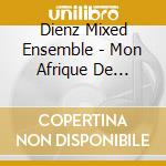 Dienz Mixed Ensemble - Mon Afrique De L'ouest cd