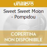 Sweet Sweet Moon - Pompidou cd