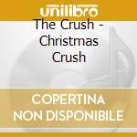 The Crush - Christmas Crush cd musicale di The Crush