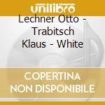 Lechner Otto - Trabitsch Klaus - White