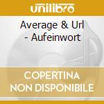 Average & Url - Aufeinwort cd musicale di Average & Url