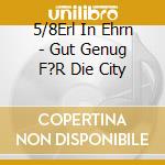 5/8Erl In Ehrn - Gut Genug F?R Die City cd