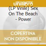 (LP Vinile) Sex On The Beach - Power vinile
