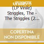 (LP Vinile) Striggles, The - The Striggles (2 Lp) lp vinile di Striggles, The