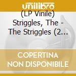 (LP Vinile) Striggles, The - The Striggles (2 Lp) vinile