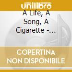 A Life, A Song, A Cigarette - Tideland