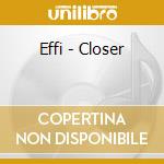 Effi - Closer cd