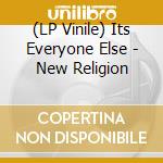 (LP Vinile) Its Everyone Else - New Religion lp vinile di Its Everyone Else