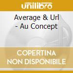 Average & Url - Au Concept cd