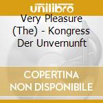 Very Pleasure (The) - Kongress Der Unvernunft cd