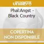 Phal:Angst - Black Country cd musicale di Phal:Angst