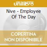 Nive - Employee Of The Day cd