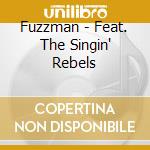 Fuzzman - Feat. The Singin' Rebels cd