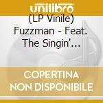 (LP Vinile) Fuzzman - Feat. The Singin' Rebels vinile