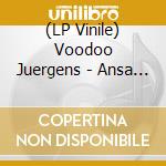 (LP Vinile) Voodoo Juergens - Ansa Woar / Lp+Download lp vinile di Voodoo Juergens