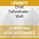 Ernst Tiefenthaler - Welt cd