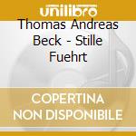 Thomas Andreas Beck - Stille Fuehrt cd