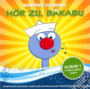 Manfred Schweng - Hoer Zu, Bakabu: Album 1 cd musicale di Schweng, Manfred