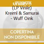 (LP Vinile) Kreiml & Samurai - Wuff Oink vinile