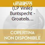 (LP Vinile) Buntspecht - Groateils Kleinigkeiten vinile