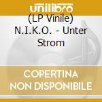 (LP Vinile) N.I.K.O. - Unter Strom cd
