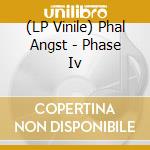 (LP Vinile) Phal Angst - Phase Iv vinile