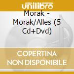 Morak - Morak/Alles (5 Cd+Dvd) cd